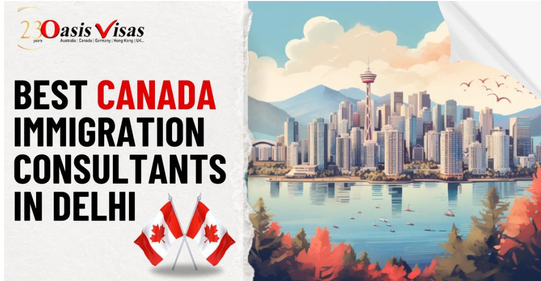 Oasis Visas: Best Canada Immigration Consultants in Delhi