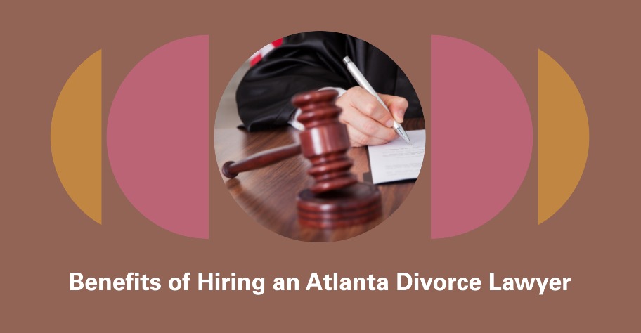 Benefits of Hiring an Atlanta Divorce Lawyer