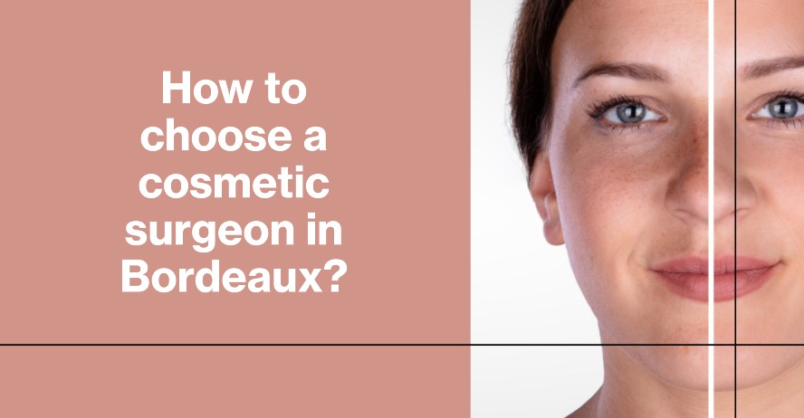 How to choose a cosmetic surgeon in Bordeaux?