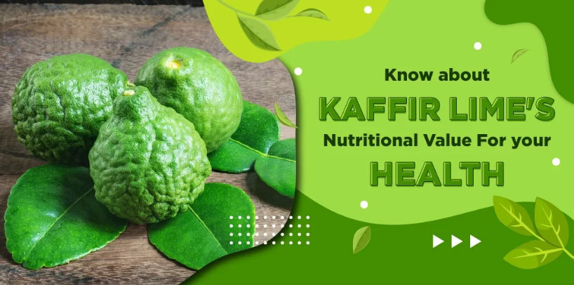 Know Kaffir Lime’s Nutritional Value for your Health